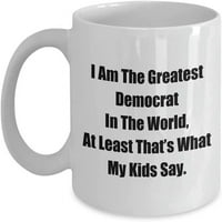 Šalica za mama tatu Ja sam najveći demokrat na svijetu, barem kažu moja djeca. Čaj za kafu