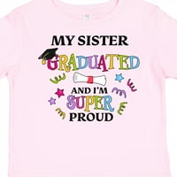 Inktastičnost Moja sestra je diplomirala i ja sam super ponosan poklon dječaka malih dječaka ili majica