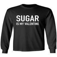 Šećer je moja majica dugih rukava za valentinu