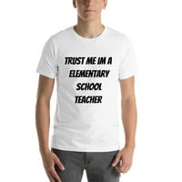 Verujte mi da sam osnovni školski učitelj kratkih rukava pamučna majica majica po nedefiniranim poklonima