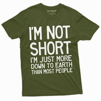 Smiješno, nisam kratka majica za majicu za Humor za njega za rođendanski poklon majica