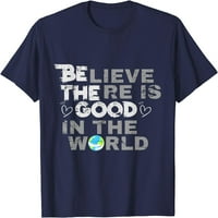 Drvo vjeruje da je u svijetu dobro - biti dobra majica ljubaznosti