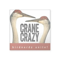 Cafepress - Crane Crazy Square naljepnica - Square naljepnica 3 3