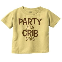 Party on Moj Crib Byob Funny Toddler Boy Girl majica Dojenčad Toddler Brisco Brends 2T