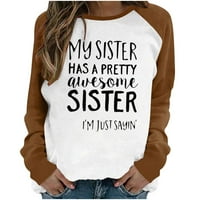 Moja sestra ima prilično sjajnu sestru koju samo kažem pulover Raglan dugih rukava dugih rukava Trendy