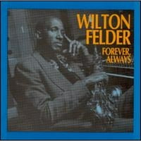 Unaprijed zauvijek, uvijek Wilton Felder