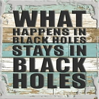 Što se događa u crnim rupama ostaje u crnim rupama bijeli zidni umjetnički dekor smiješni poklon