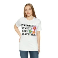 Prekid anksioznosti sa zahvalnošću, mentalnom zdravlju rodno neutralna majica