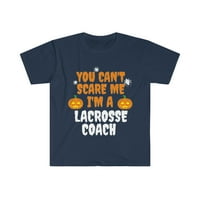 Ne možete me uplašiti ja sam lacrosse trenerska majica u unise s-3xl Halloween