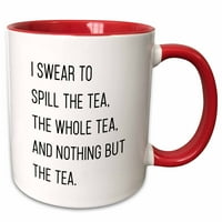 3droza se kunem da bih izlijevao čaj cijeli čaj i ništa osim čaja smiješnoj citatu - dva tona crvena