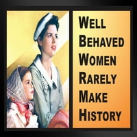 Žene dobro ponašane rijetko čine istoriju motivacijski humor crni drveni okviran poster 20x14