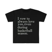 zavjet da te volim čak i za vrijeme zavjeta za košarku Unise majica S-3XL