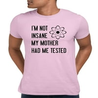 Odrasla osoba nisam luda da mi je majka testirala smiješna majica