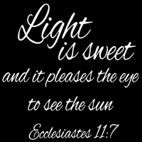Ecclesiastes 11: Svjetlo je slatko i ugodno | vinil naljepnica naljepnica - velika - bijela
