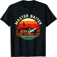 Majstor Baiter Uvijek trznem za majicu za ljubitelje za ljubitelje ribolova