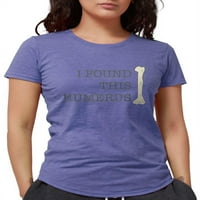 Cafepress - pronašao sam ovu majicu za humerus - Womens Tri-Blend majica