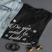Želite li izgraditi snjegovića? Božićni citat žene crna majica, ženska xx-velika