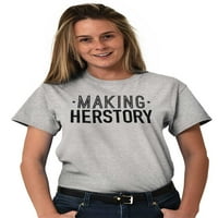 Čineći je Herstory njenu priču feminističku žensku grafičku majicu majica ties brisco brendovi s