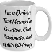 Neprimjeren vozač, ja sam vozač. To znači da sam kreativan, cool, strastven, koristan 11oz 15oz šalica
