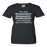 Žene Ja sam inženjer, dobar sam u matematici majica