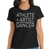 Atleta umjetnik jednaki plesač - smiješna plesačica Trendi grafička majica za žene, kratki rukav