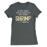 Smiješna košulja za škampi - ako želite da vas slušam